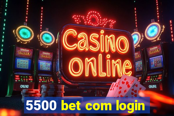 5500 bet com login